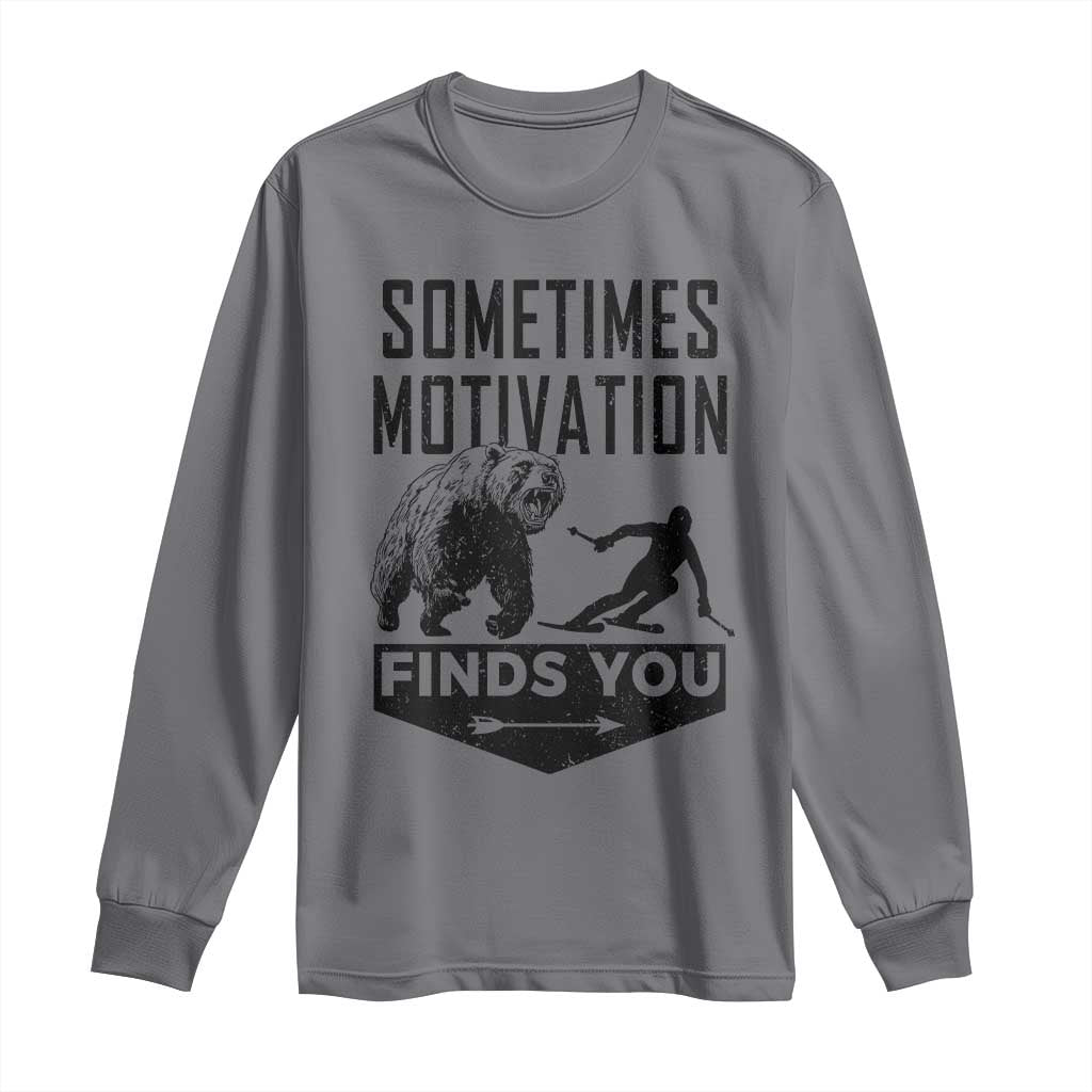 Funny Skiing Long Sleeve Shirt Sometimes Motivation Finds You Ski Mountain Bear TS11 Charcoal Print Your Wear