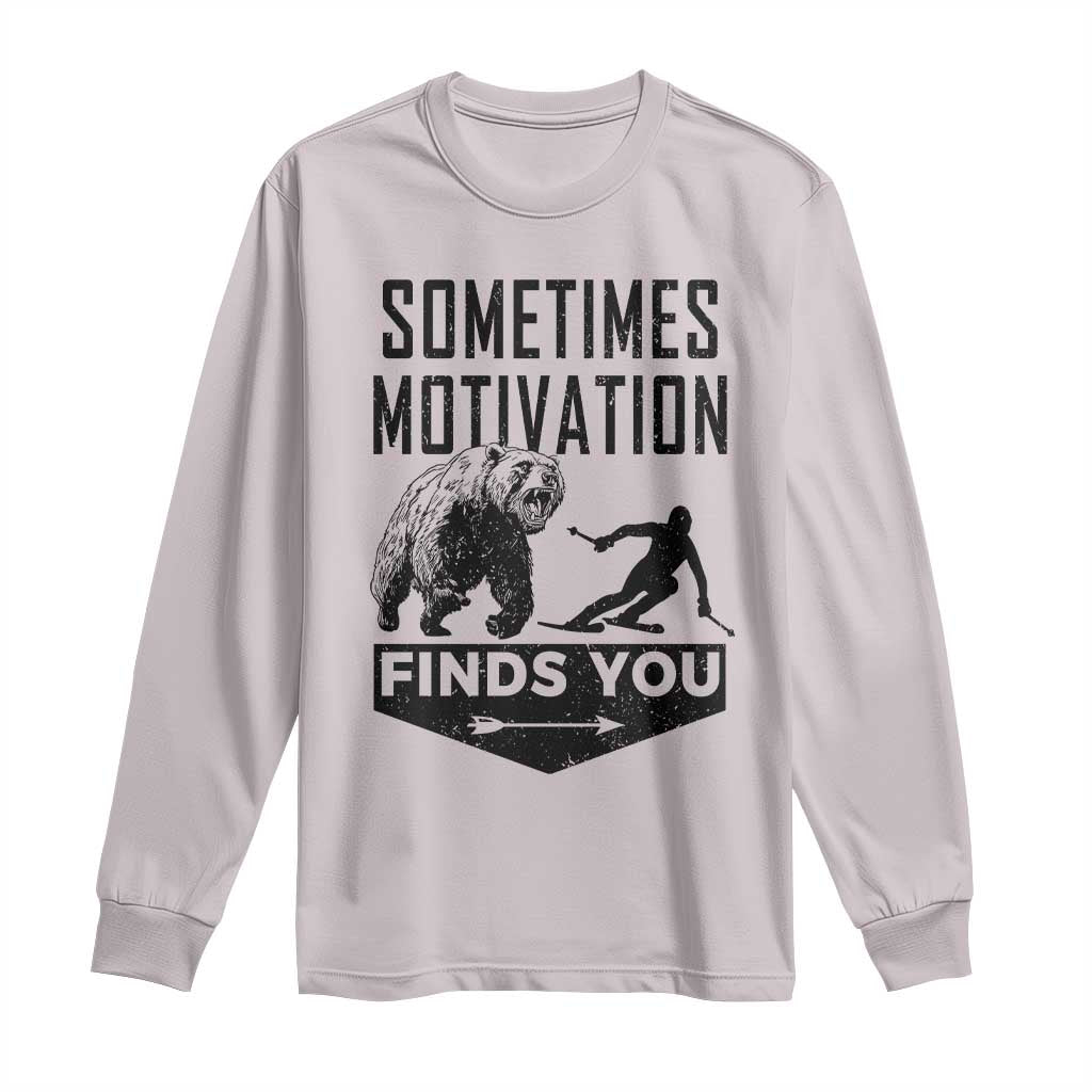 Funny Skiing Long Sleeve Shirt Sometimes Motivation Finds You Ski Mountain Bear TS11 Ice Gray Print Your Wear