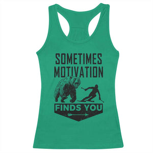 Funny Skiing Racerback Tank Top Sometimes Motivation Finds You Ski Mountain Bear TS11 Irish Green Print Your Wear