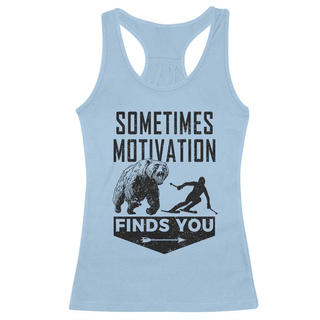 Funny Skiing Racerback Tank Top Sometimes Motivation Finds You Ski Mountain Bear TS11 Light Blue Print Your Wear