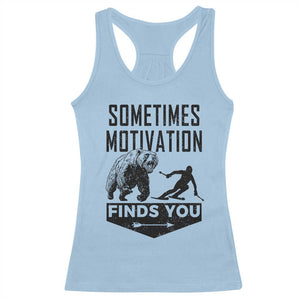 Funny Skiing Racerback Tank Top Sometimes Motivation Finds You Ski Mountain Bear TS11 Light Blue Print Your Wear