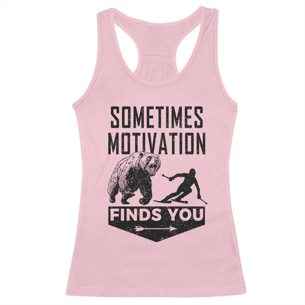 Funny Skiing Racerback Tank Top Sometimes Motivation Finds You Ski Mountain Bear TS11 Light Pink Print Your Wear