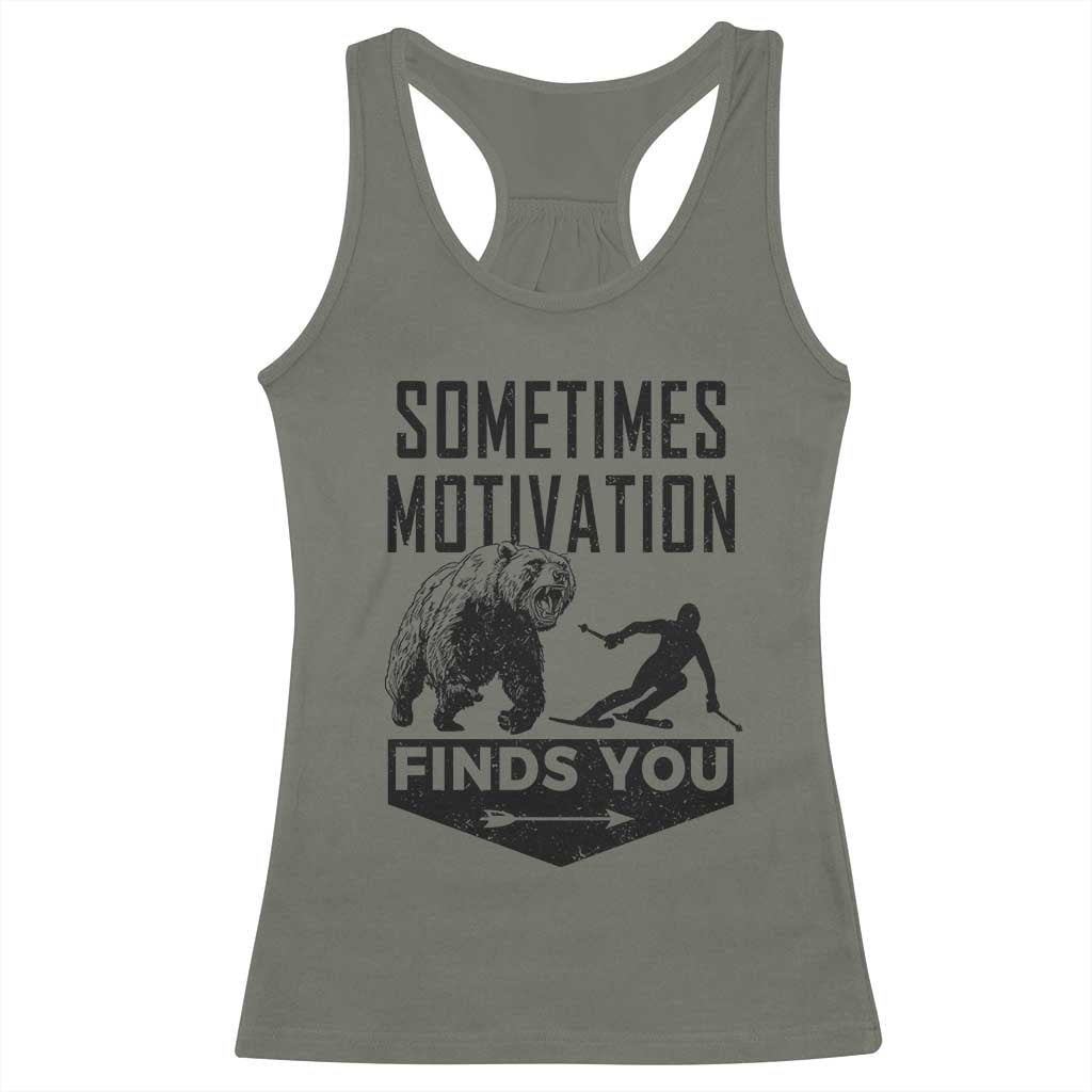 Funny Skiing Racerback Tank Top Sometimes Motivation Finds You Ski Mountain Bear TS11 Military Green Print Your Wear
