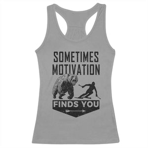 Funny Skiing Racerback Tank Top Sometimes Motivation Finds You Ski Mountain Bear TS11 Sport Gray Print Your Wear