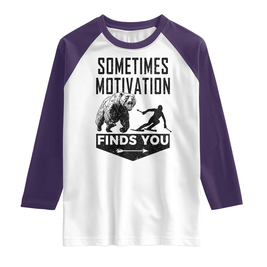 Funny Skiing Raglan Shirt Sometimes Motivation Finds You Ski Mountain Bear TS11 White Purple Print Your Wear