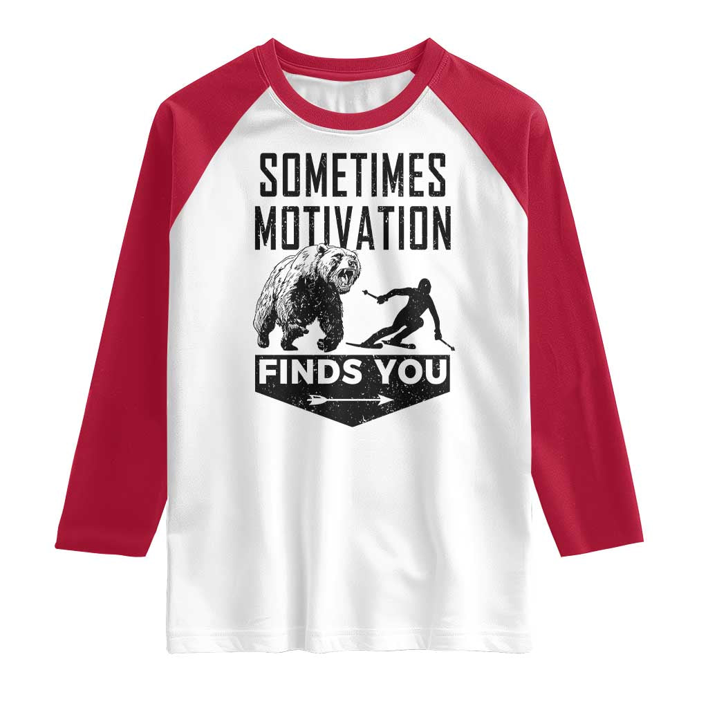 Funny Skiing Raglan Shirt Sometimes Motivation Finds You Ski Mountain Bear TS11 White Red Print Your Wear
