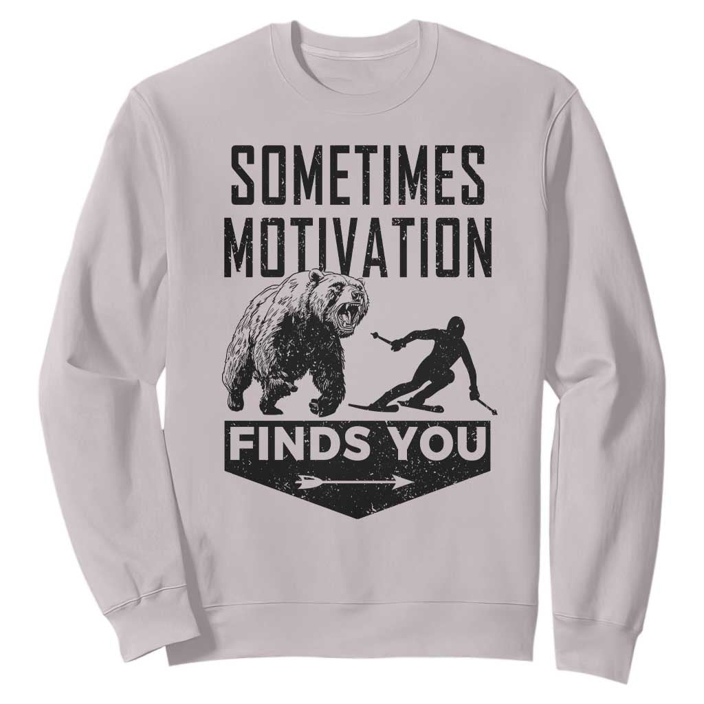 Funny Skiing Sweatshirt Sometimes Motivation Finds You Ski Mountain Bear TS11 Ice Gray Print Your Wear