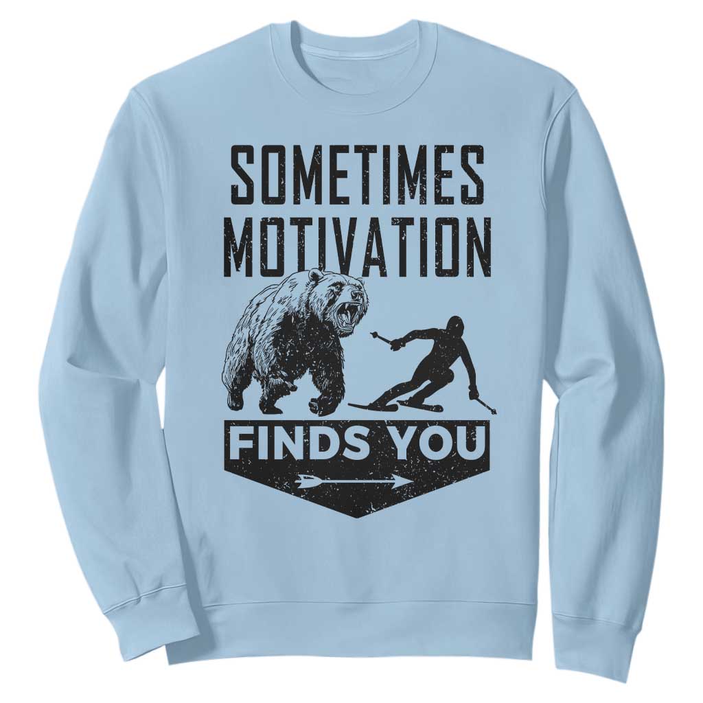 Funny Skiing Sweatshirt Sometimes Motivation Finds You Ski Mountain Bear TS11 Light Blue Print Your Wear