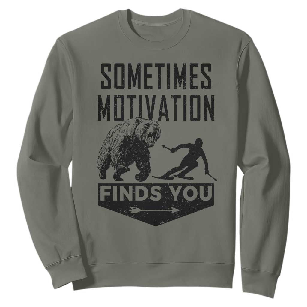 Funny Skiing Sweatshirt Sometimes Motivation Finds You Ski Mountain Bear TS11 Military Green Print Your Wear