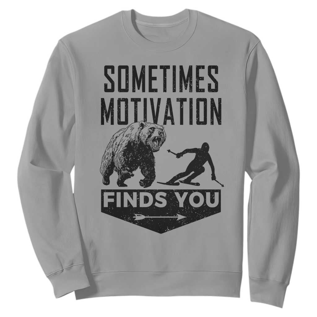 Funny Skiing Sweatshirt Sometimes Motivation Finds You Ski Mountain Bear TS11 Sport Gray Print Your Wear
