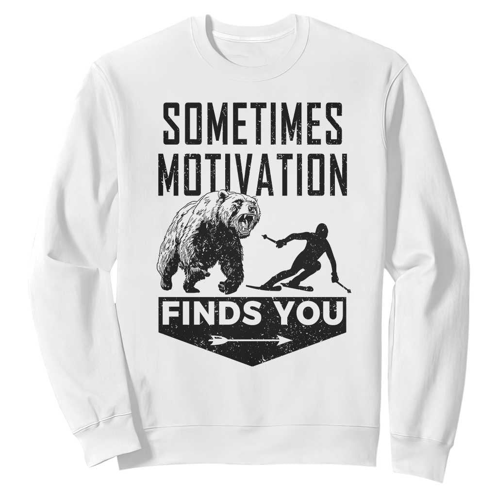 Funny Skiing Sweatshirt Sometimes Motivation Finds You Ski Mountain Bear TS11 White Print Your Wear