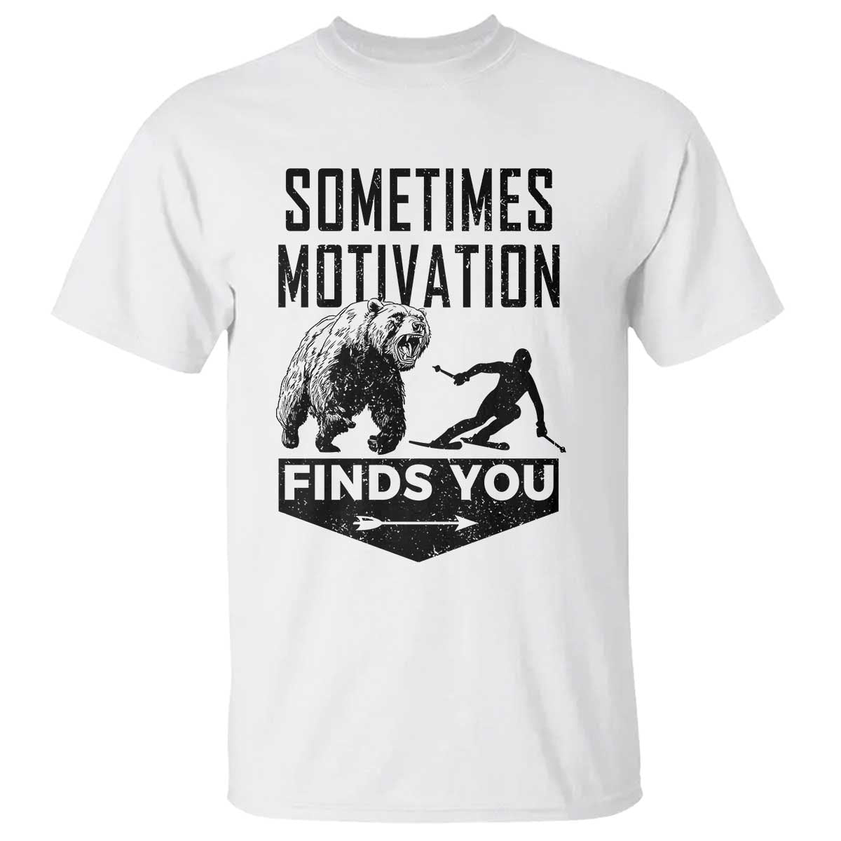 Funny Skiing T Shirt Sometimes Motivation Finds You Ski Mountain Bear TS11 White Print Your Wear