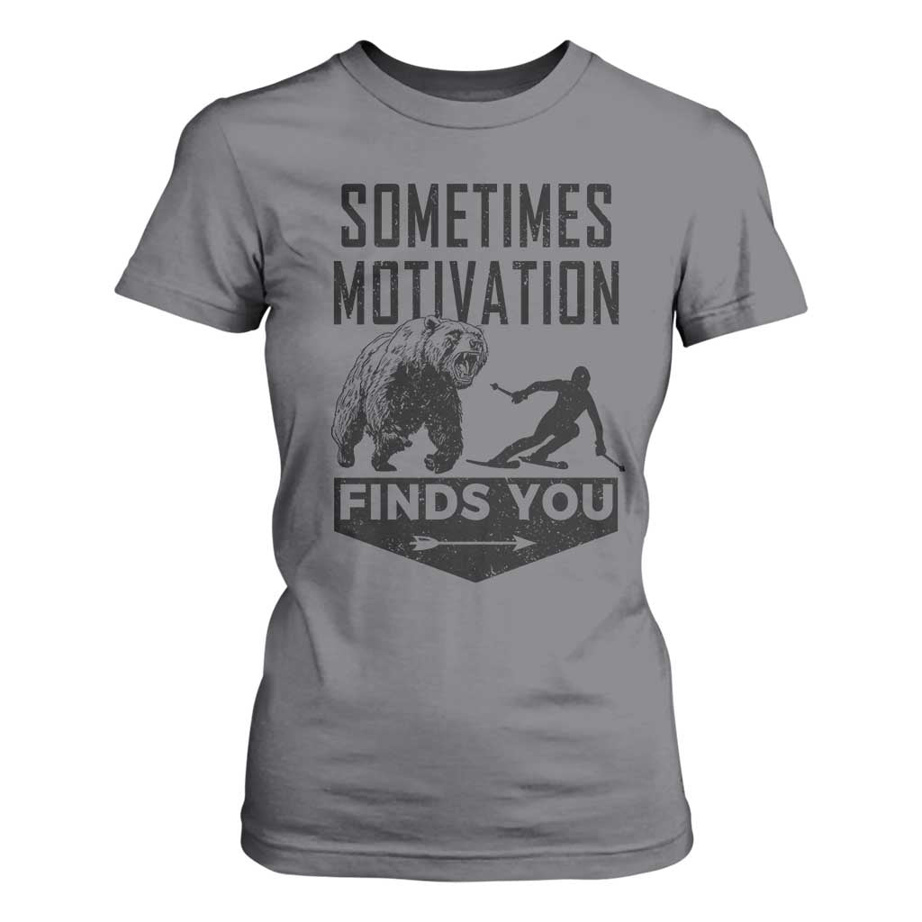 Funny Skiing T Shirt For Women Sometimes Motivation Finds You Ski Mountain Bear TS11 Charcoal Print Your Wear