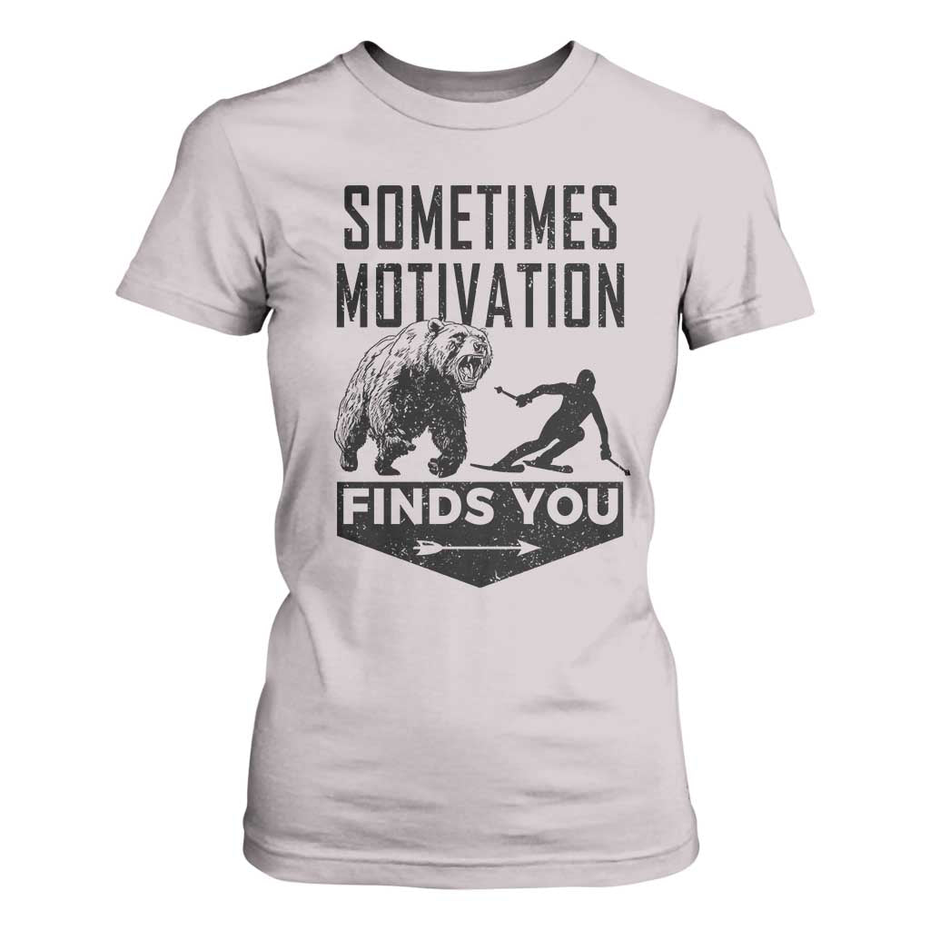 Funny Skiing T Shirt For Women Sometimes Motivation Finds You Ski Mountain Bear TS11 Ice Gray Print Your Wear