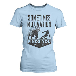 Funny Skiing T Shirt For Women Sometimes Motivation Finds You Ski Mountain Bear TS11 Light Blue Print Your Wear