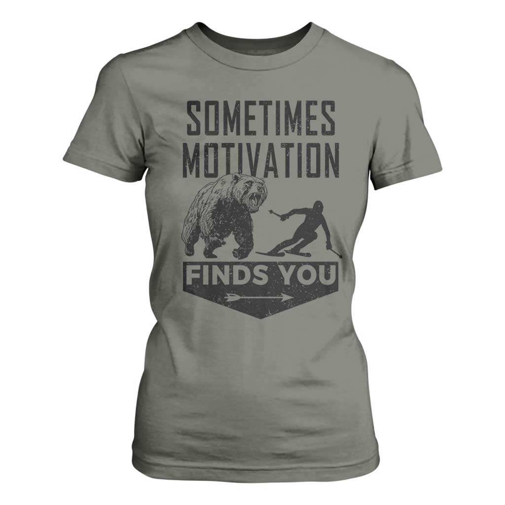 Funny Skiing T Shirt For Women Sometimes Motivation Finds You Ski Mountain Bear TS11 Military Green Print Your Wear