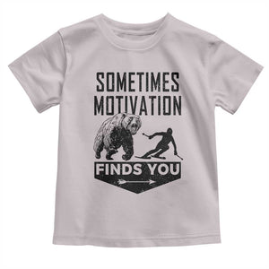 Funny Skiing Toddler T Shirt Sometimes Motivation Finds You Ski Mountain Bear TS11 Ice Gray Print Your Wear