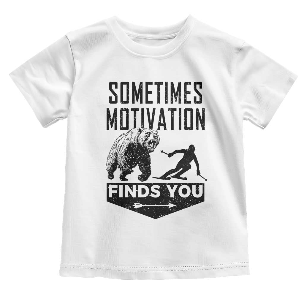 Funny Skiing Toddler T Shirt Sometimes Motivation Finds You Ski Mountain Bear TS11 White Print Your Wear