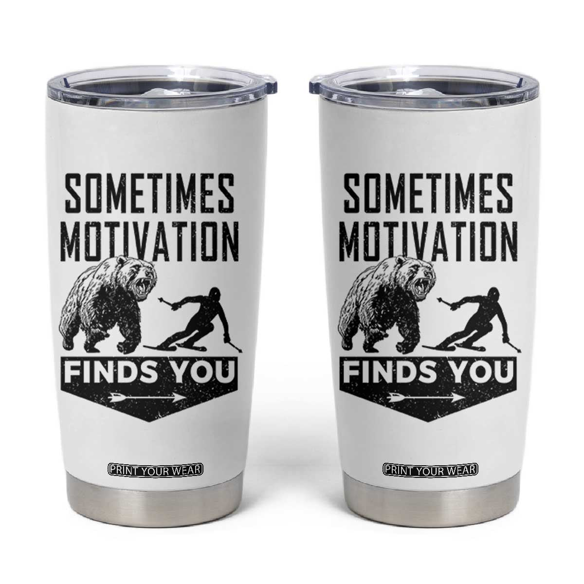 Funny Skiing Tumbler Cup Sometimes Motivation Finds You Ski Mountain Bear TS11 White Print Your Wear