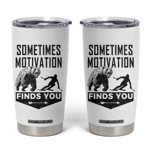 Funny Skiing Tumbler Cup Sometimes Motivation Finds You Ski Mountain Bear TS11 White Print Your Wear