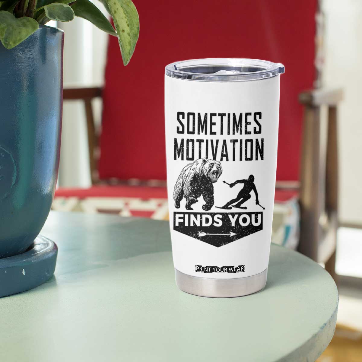 Funny Skiing Tumbler Cup Sometimes Motivation Finds You Ski Mountain Bear TS11 Print Your Wear