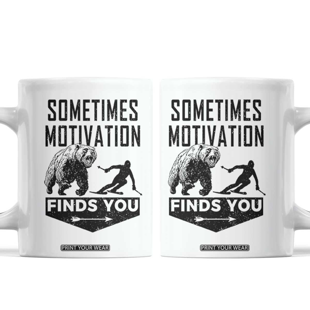 Funny Skiing Coffee Mug Sometimes Motivation Finds You Ski Mountain Bear TS11 White Print Your Wear