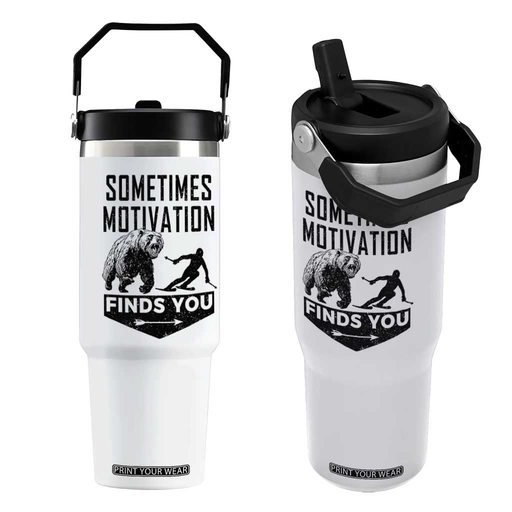 Funny Skiing Flip Straw Tumbler Sometimes Motivation Finds You Ski Mountain Bear TS11 One Size: 30 oz White Print Your Wear