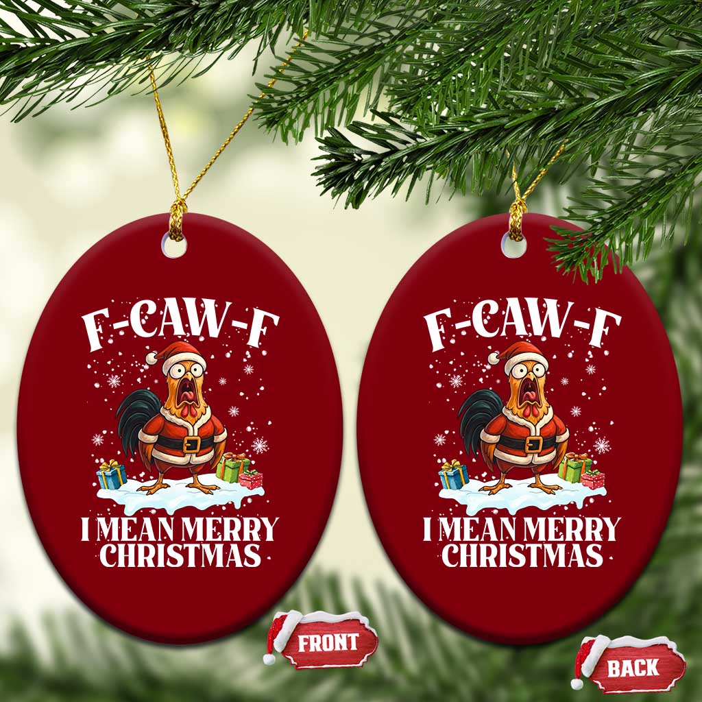 Funny F Caw F Chicken Xmas Ceramic Ornament F Caw F I Mean Merry Christmas TS11 Print Your Wear