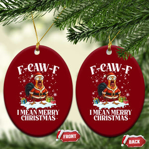 Funny F Caw F Chicken Xmas Ceramic Ornament F Caw F I Mean Merry Christmas TS11 Print Your Wear