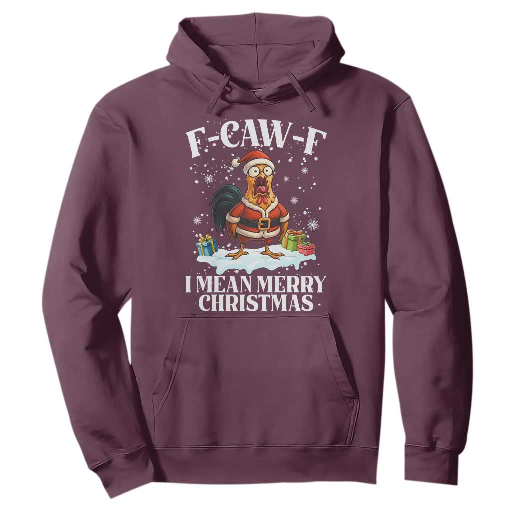 Funny F Caw F Chicken Xmas Hoodie F Caw F I Mean Merry Christmas TS11 Maroon Print Your Wear