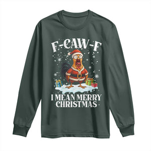Funny F Caw F Chicken Xmas Long Sleeve Shirt F Caw F I Mean Merry Christmas TS11 Dark Forest Green Print Your Wear