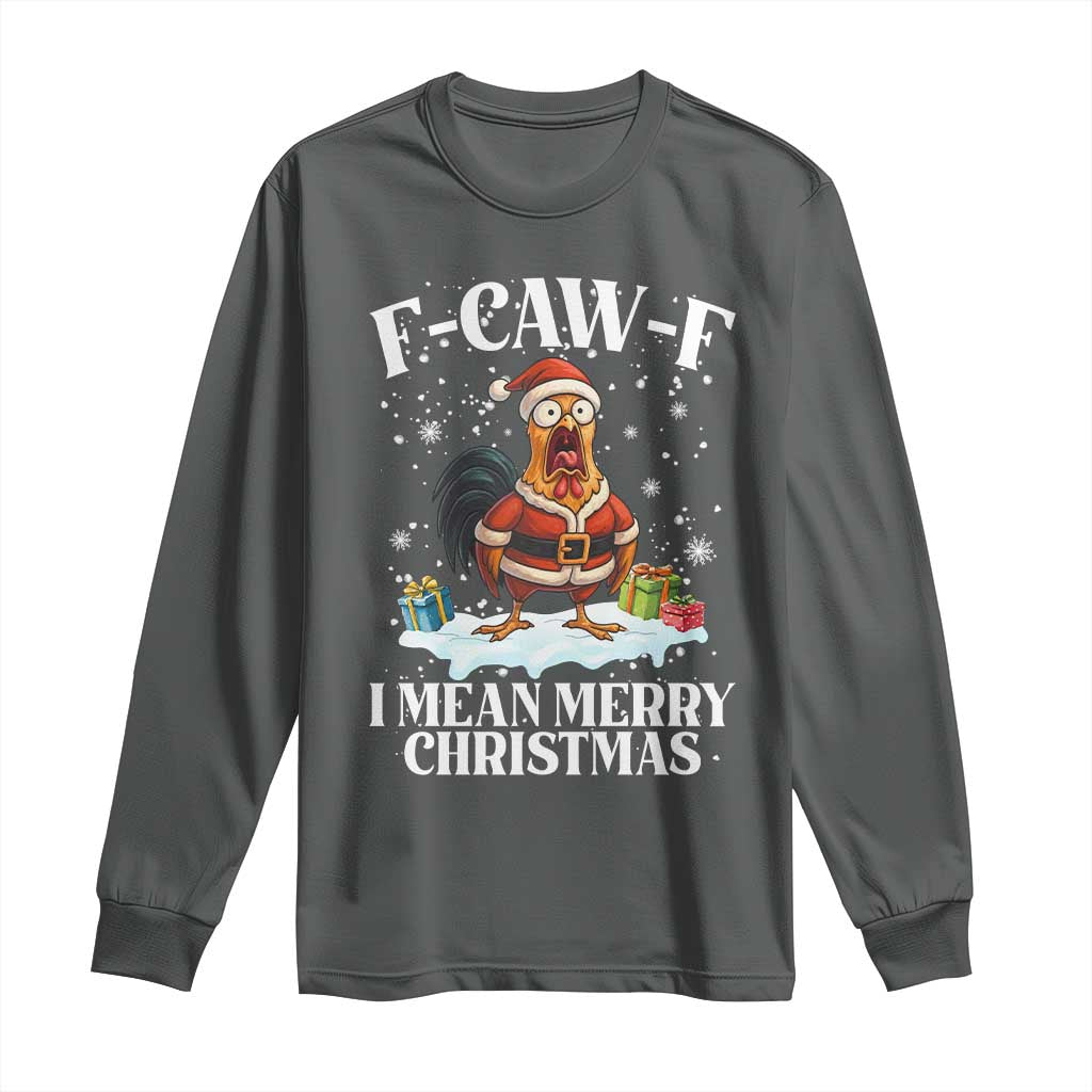 Funny F Caw F Chicken Xmas Long Sleeve Shirt F Caw F I Mean Merry Christmas TS11 Dark Heather Print Your Wear