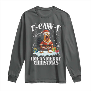 Funny F Caw F Chicken Xmas Long Sleeve Shirt F Caw F I Mean Merry Christmas TS11 Dark Heather Print Your Wear