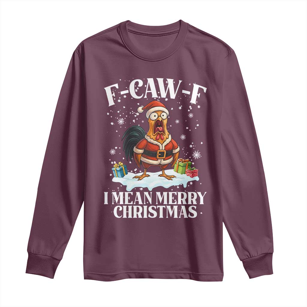 Funny F Caw F Chicken Xmas Long Sleeve Shirt F Caw F I Mean Merry Christmas TS11 Maroon Print Your Wear
