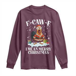 Funny F Caw F Chicken Xmas Long Sleeve Shirt F Caw F I Mean Merry Christmas TS11 Maroon Print Your Wear