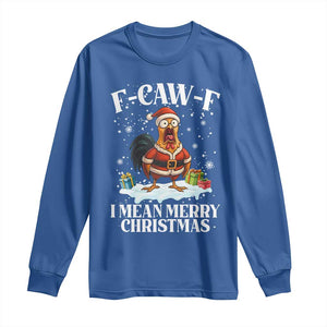 Funny F Caw F Chicken Xmas Long Sleeve Shirt F Caw F I Mean Merry Christmas TS11 Royal Blue Print Your Wear