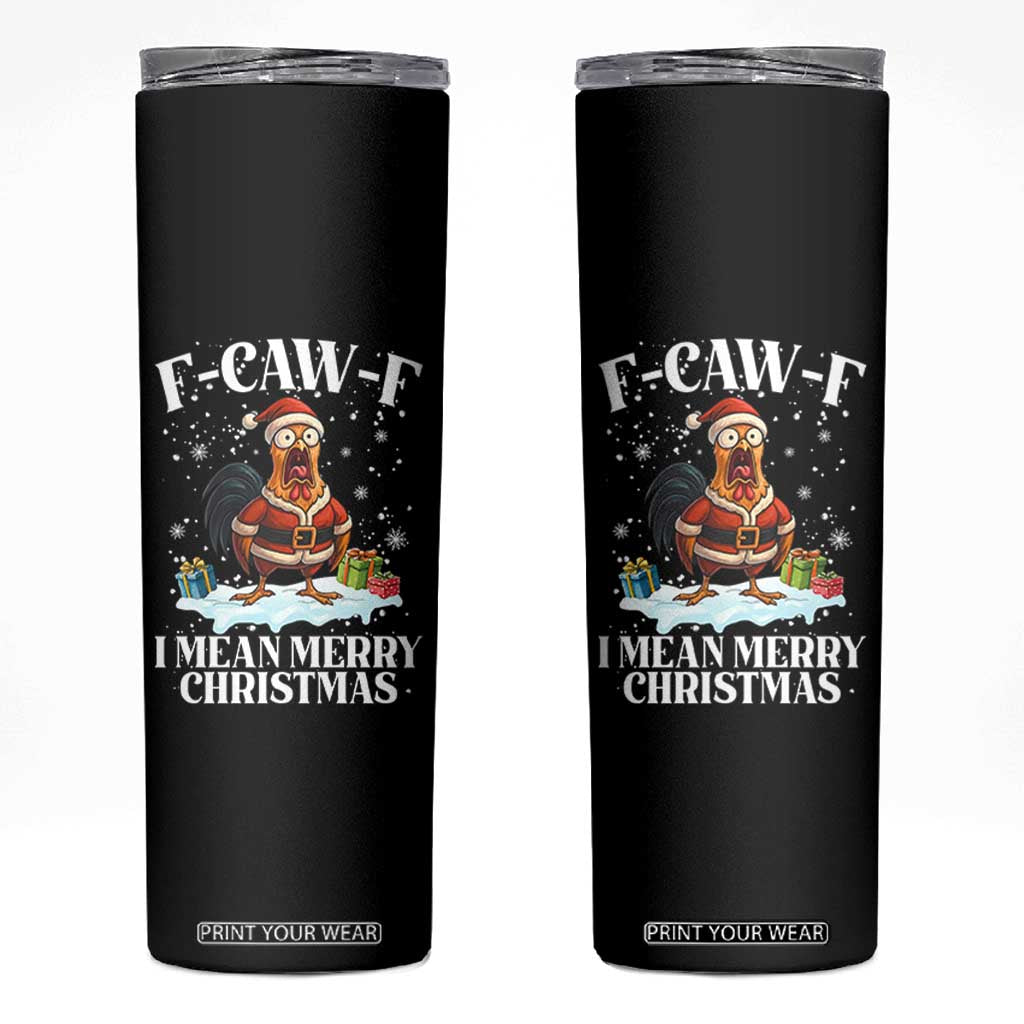 Funny F Caw F Chicken Xmas Skinny Tumbler F Caw F I Mean Merry Christmas TS11 Black Print Your Wear