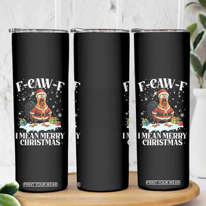 Funny F Caw F Chicken Xmas Skinny Tumbler F Caw F I Mean Merry Christmas TS11 Print Your Wear