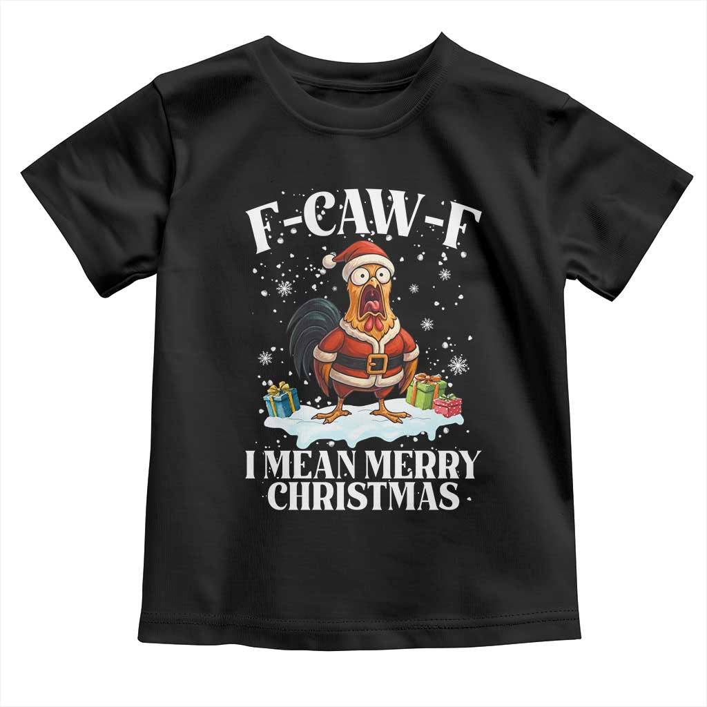 Funny F Caw F Chicken Xmas Toddler T Shirt F Caw F I Mean Merry Christmas TS11 Black Print Your Wear