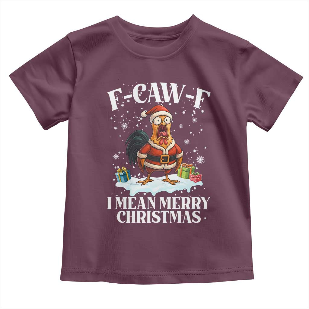 Funny F Caw F Chicken Xmas Toddler T Shirt F Caw F I Mean Merry Christmas TS11 Maroon Print Your Wear