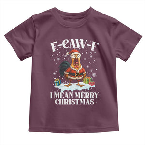 Funny F Caw F Chicken Xmas Toddler T Shirt F Caw F I Mean Merry Christmas TS11 Maroon Print Your Wear