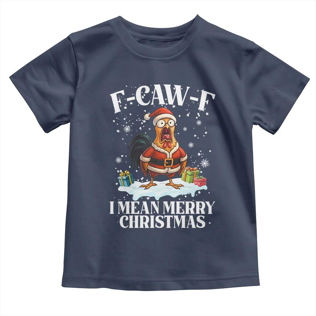 Funny F Caw F Chicken Xmas Toddler T Shirt F Caw F I Mean Merry Christmas TS11 Navy Print Your Wear