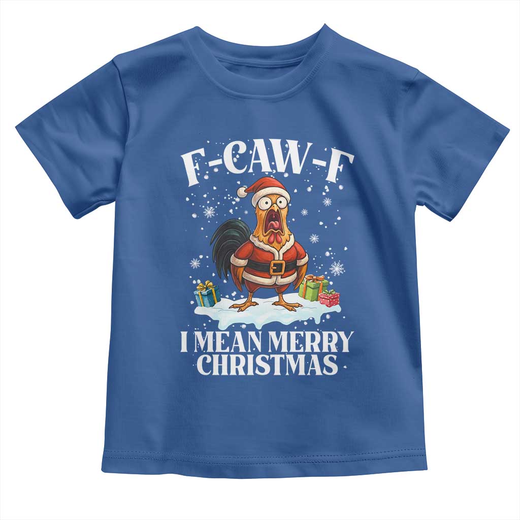 Funny F Caw F Chicken Xmas Toddler T Shirt F Caw F I Mean Merry Christmas TS11 Royal Blue Print Your Wear