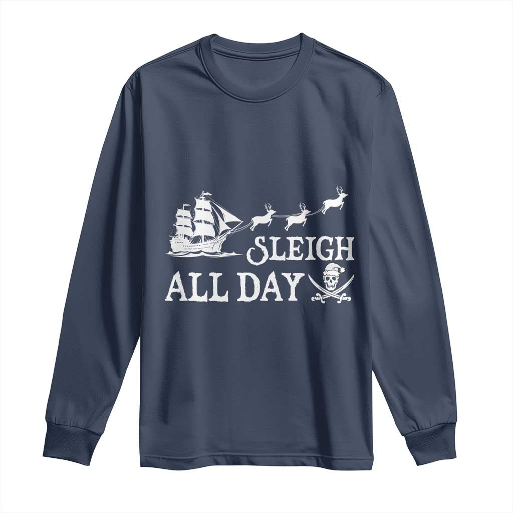 Funny Christmas Pirate Long Sleeve Shirt Sleigh All Day Pirate Skull Ship TS11 Navy Print Your Wear
