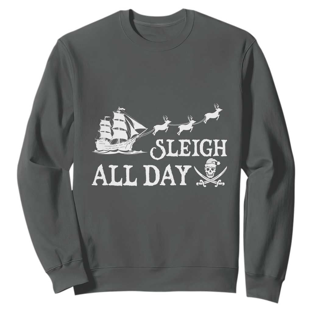 Funny Christmas Pirate Sweatshirt Sleigh All Day Pirate Skull Ship TS11 Dark Heather Print Your Wear