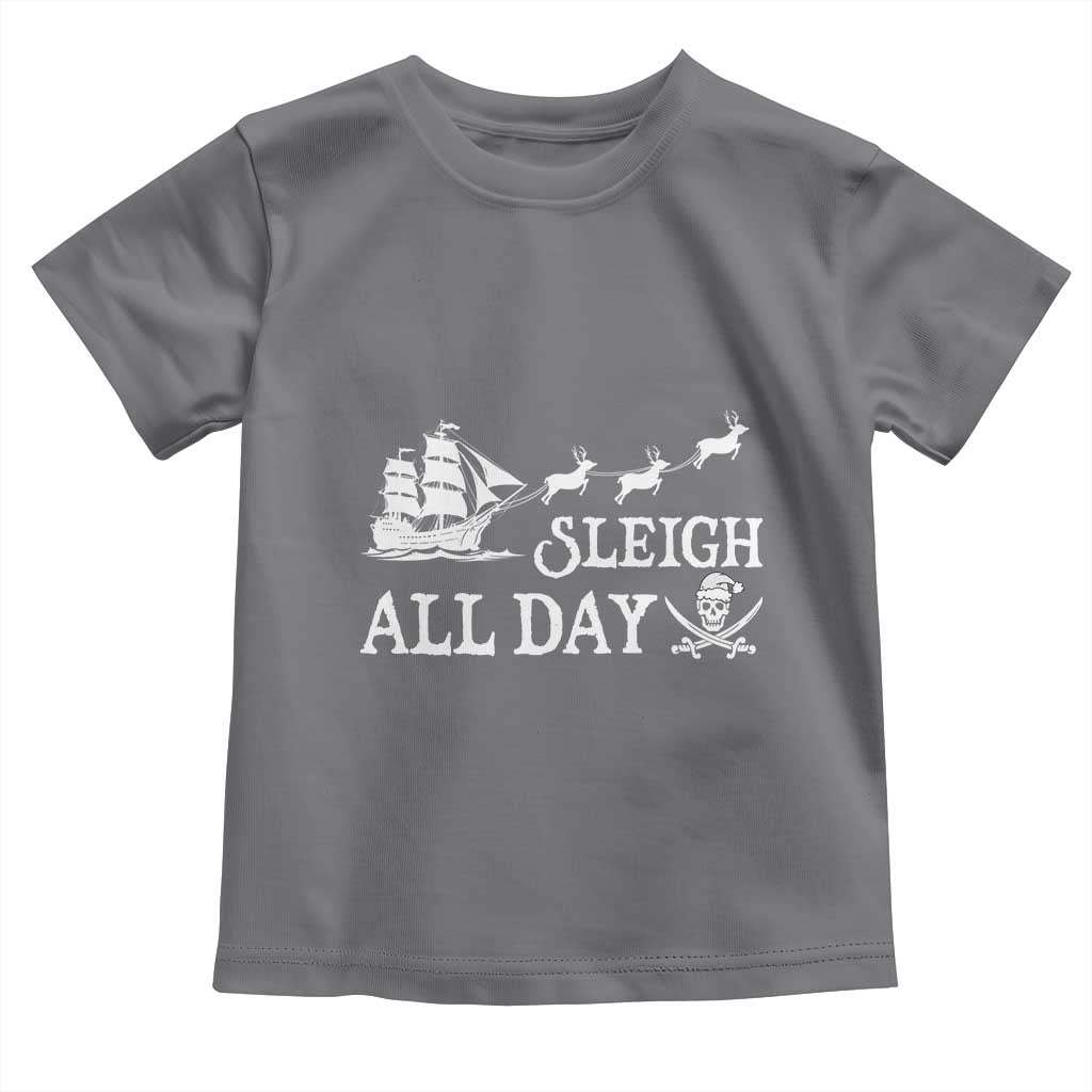 Funny Christmas Pirate Toddler T Shirt Sleigh All Day Pirate Skull Ship TS11 Charcoal Print Your Wear
