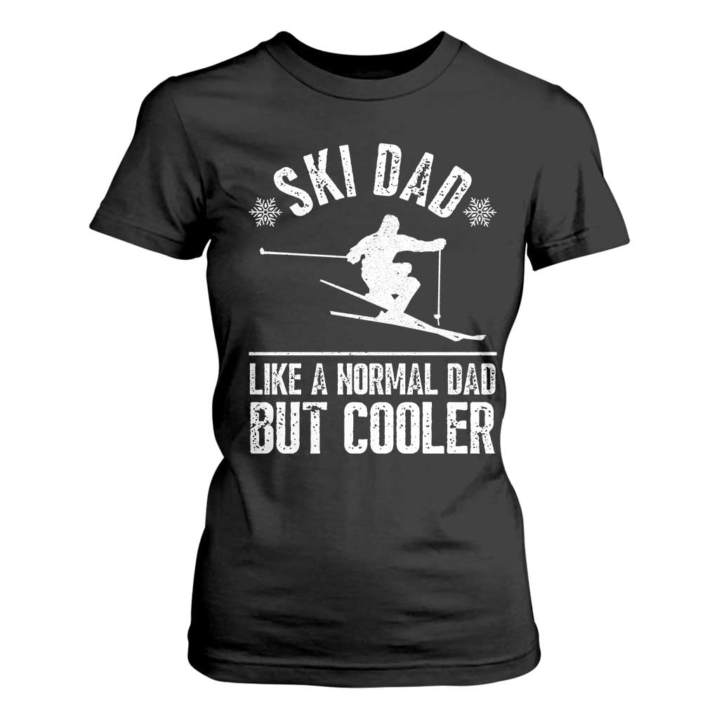 Funny Skiing Father's Day T Shirt For Women Ski Dad Like A Normal Dad But Cooler TS11 Black Print Your Wear