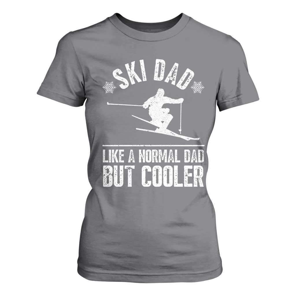 Funny Skiing Father's Day T Shirt For Women Ski Dad Like A Normal Dad But Cooler TS11 Charcoal Print Your Wear