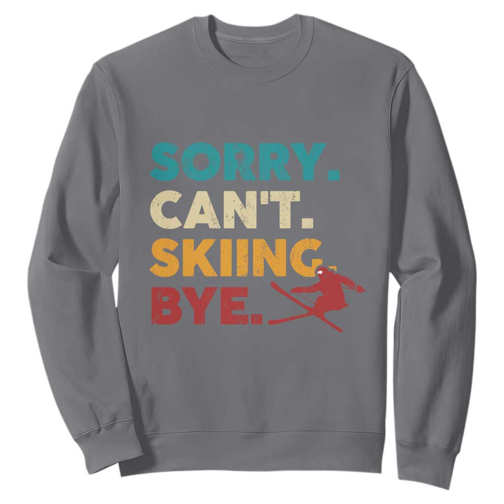 Funny Skiing Sweatshirt Sorry Can't Skiing Bye Winter Sport TS11 Charcoal Print Your Wear