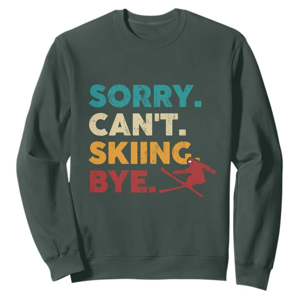 Funny Skiing Sweatshirt Sorry Can't Skiing Bye Winter Sport TS11 Dark Forest Green Print Your Wear
